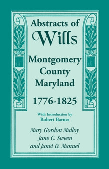 Abstracts of Wills, Montgomery County, Maryland, 1776-1825