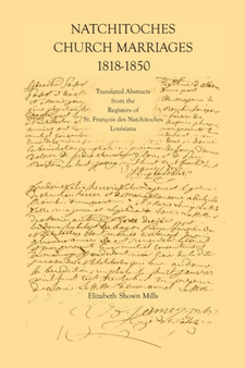 Natchitoches Church Marriages, 1818-1850 : Translated Abstracts from the Registers of St. Francios Des Natchitoches Louisiana