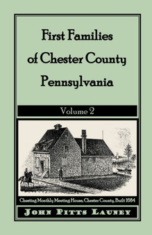 First Families of Chester County, Pennsylvania : Volume 2