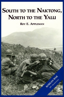 The U.S. Army and the Korean War : South to the Naktong, North to the Yalu