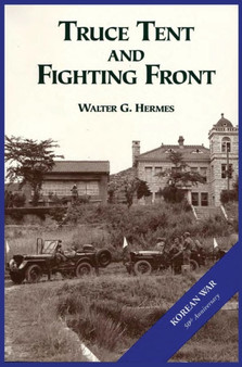 The U.S. Army and the Korean War : Truce Tent and Fighting Front