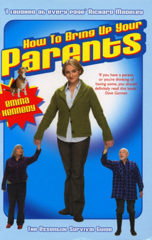 How to Bring Up Your Parents by Emma Kennedy - Hardback