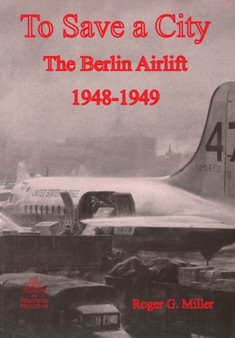 To Save a City : The Berlin Airlift 1948-1949