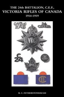 THE 24th BATTALION C.E.F. VICTORIA RIFLES OF CANADA 1914-1919