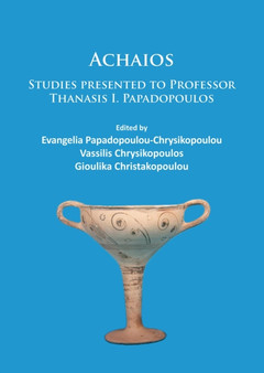 Achaios : Studies presented to Professor Thanasis I. Papadopoulos