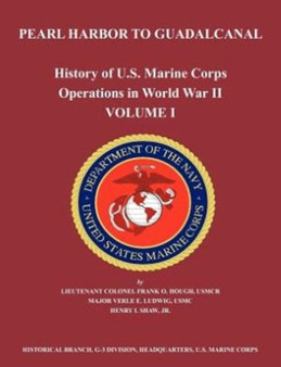 History of U.S. Marine Corps Operations in World War II. Volume I : Pearl Harbor to Guadalcanal