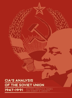CIA's Analysis of the Soviet Union 1947-1991 : A Documentary Collection