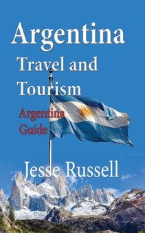 Argentina Travel and Tourism : Argentina Guide