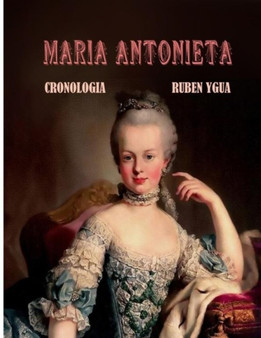 Maria Antonieta : Cronologia