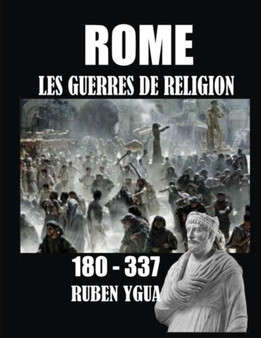 Rome : Les Guerres de Religion 180-337