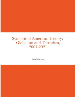 Synopsis of American History : Globalism and Terrorism, 2001-2021