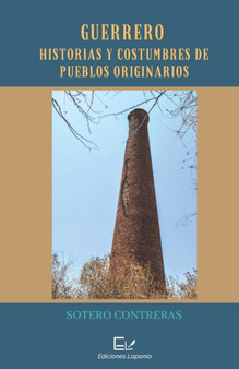 Guerrero : Historias Y Costumbres De Pueblos Originarios