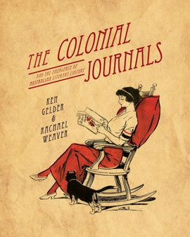 The Colonial Journals : And the emergence of Australian literary culture