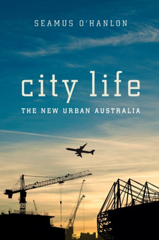 City Life : The New Urban Australia