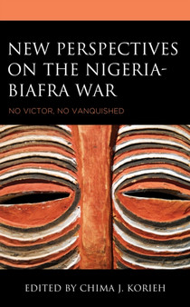 New Perspectives on the Nigeria-Biafra War : No Victor, No Vanquished