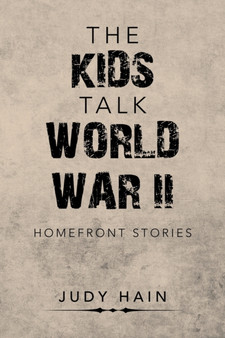 The Kids Talk World War Ii : Homefront Stories