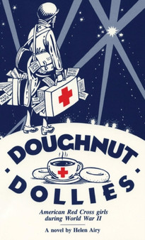 Doughnut Dollies : American Red Cross girls during World War II