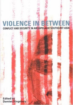 Violence in Between : Conflict and Security in Archipelagic Southeast Asia