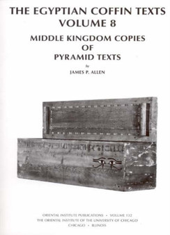 The Egyptian Coffin Texts : Volume 8: Middle Kingdom Copies of Pyramid Texts