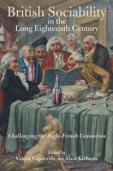 British Sociability in the Long Eighteenth Century : Challenging the Anglo-French Connection