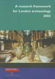 A Research Framework for London Archaeology 2002