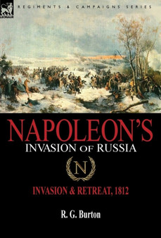 Napoleon's Invasion of Russia : Invasion & Retreat, 1812