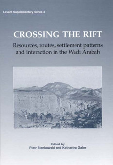 Crossing the Rift : Resources, Settlements Patterns and Interaction in the Wadi Arabah : 3
