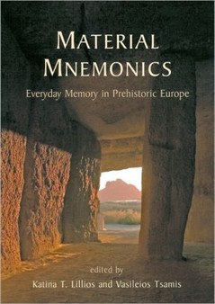 Material Mnemonics : Everyday Memory in Prehistoric Europe