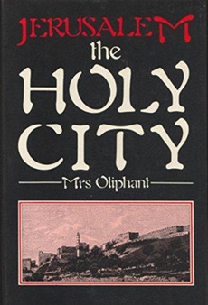 Jerusalem : The Holy City - Its History and Hope