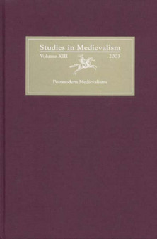 Studies in Medievalism XIII : Postmodern Medievalisms
