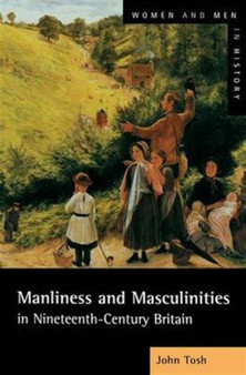 Manliness and Masculinities in Nineteenth-Century Britain : Essays on Gender, Family and Empire