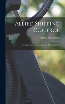 Allied Shipping Control; an Experiment in International Administration