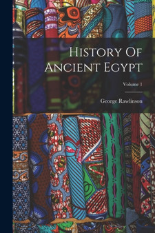 History Of Ancient Egypt; Volume 1