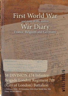 58 DIVISION 174 Infantry Brigade London Regiment 7th (City of London) Battalion : 1 February 1918 - 30 November 1918 (First World War, War Diary, WO95/3005/6)