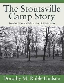 The Stoutsville Camp Story : Recollections and Memories of Yesteryears