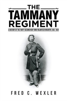 The Tammany Regiment : A History of the Forty-Second New York Volunteer Infantry, 1861-1864