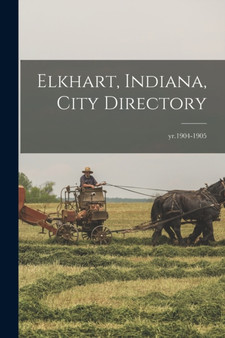 Elkhart, Indiana, City Directory; yr.1904-1905