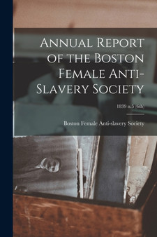Annual Report of the Boston Female Anti-Slavery Society; 1839 n.5 (6th)