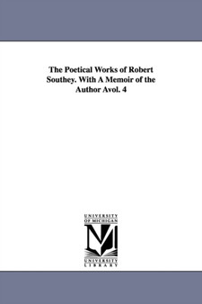The Poetical Works of Robert Southey. with a Memoir of the Author Avol. 4