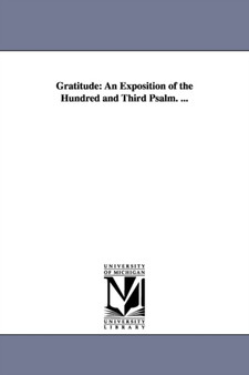 Gratitude : An Exposition of the Hundred and Third Psalm. ...