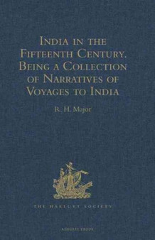 India in the Fifteenth Century : Being a Collection of Narratives of Voyages to India in the Century preceding the Portuguese Discovery of the Cape of Good Hope; from Latin, Persian, Russian, and Ital