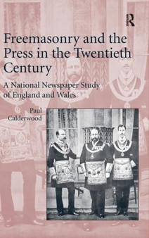 Freemasonry and the Press in the Twentieth Century : A National Newspaper Study of England and Wales