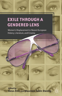 Exile through a Gendered Lens : Women's Displacement in Recent European History, Literature, and Cinema