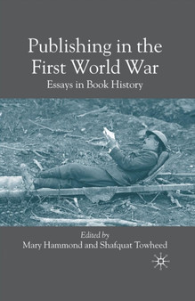 Publishing in the First World War : Essays in Book History