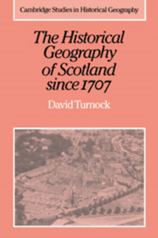 The Historical Geography of Scotland since 1707 : Geographical Aspects of Modernisation : 2