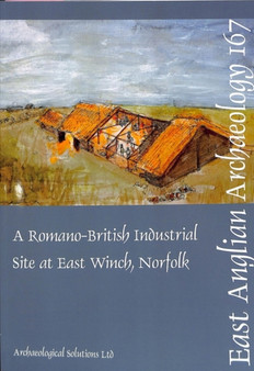 EAA 167: A Romano-British Industrial Site at East Winch, Norfolk : 167