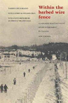 Within the Barbed Wire Fence : A Japanese Man's Account of His Internment in Canada