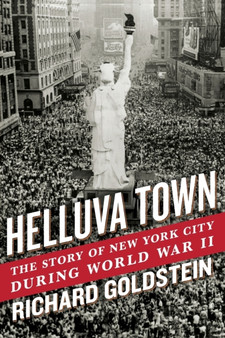 Helluva Town : The Story of New York City During World War II