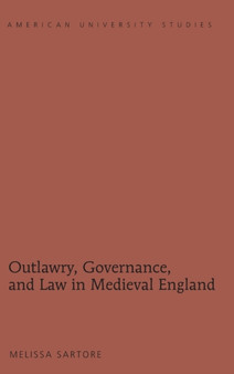 Outlawry, Governance, and Law in Medieval England : 206