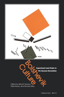 Bolshevik Culture : Experiment and Order in the Russian Revolution